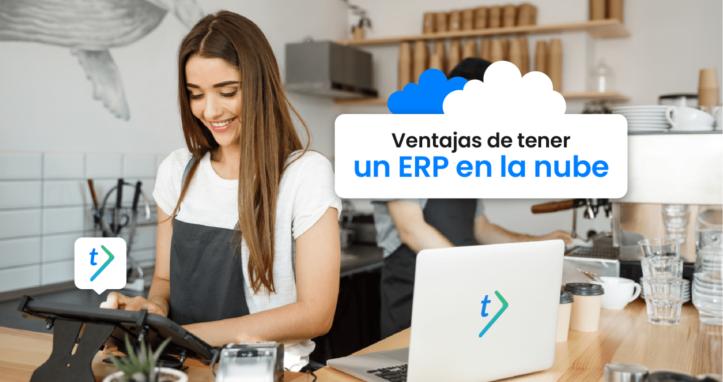 Ventajas De Un ERP En La Nube [Facturación Electrónica] - Tefacturo ERP